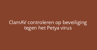 ClamAV controleren op beveiliging tegen het Petya virus