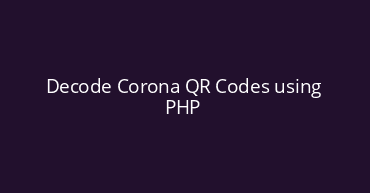 Decode Corona QR Codes using PHP