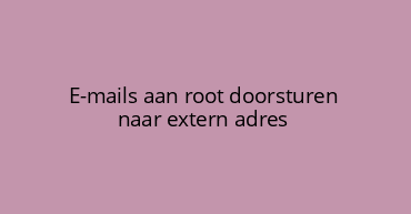 E-mails aan root doorsturen naar extern adres