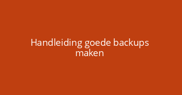Handleiding goede backups maken