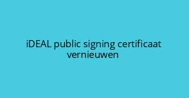 iDEAL public signing certificaat vernieuwen