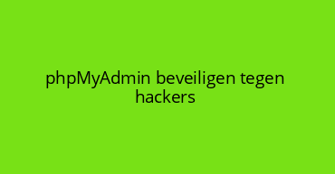 phpMyAdmin beveiligen tegen hackers